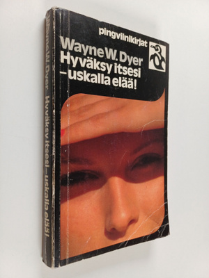 Wayne W. Dyer : Hyväksy itsesi - uskalla elää!