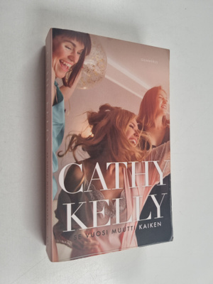 Cathy Kelly : Se vuosi muutti kaiken