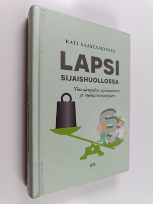 Kati Saastamoinen : Lapsi sijaishuollossa - yhteydenpidon...