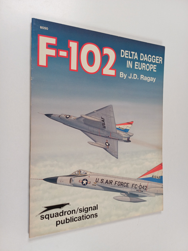 J. D. Ragay : F-102, Delta Dagger in Europe