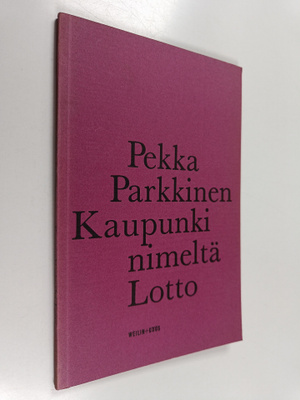 Pekka Parkkinen : Kaupunki nimeltä Lotto