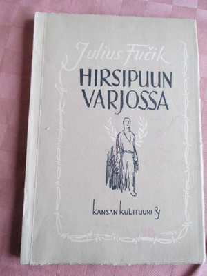 Julius Fucik:Hirsipuun varjossa