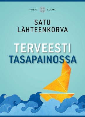Satu Lähteenkorva: Terveesti tasapainossa