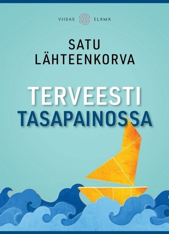 Satu Lähteenkorva: Terveesti tasapainossa