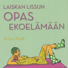 Anita Naik: Laiskan Lissun opas ekoelämään - pikkukuva 1