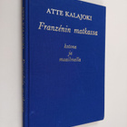 Atte Kalajoki : Franzenin matkassa : kotona ja maailmalla... - pikkukuva 1
