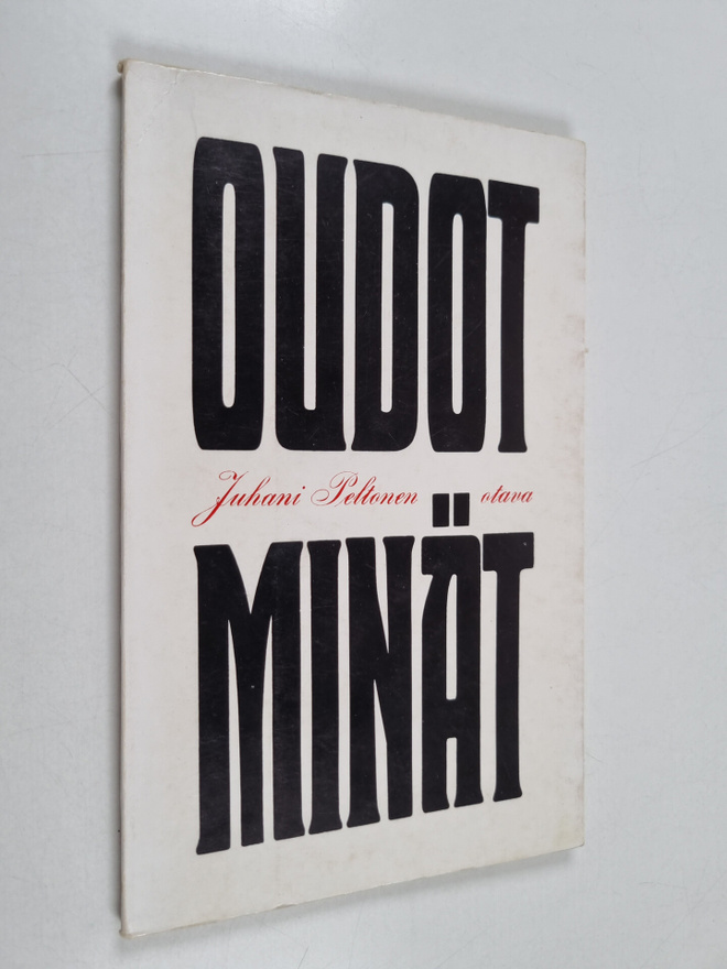 Juhani Peltonen : Oudot minät : runoja, nostalgioja, nekr...
