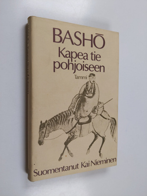 Basho : Kapea tie pohjoiseen ja muita matkakertomuksia