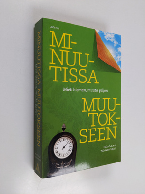 Richard Wiseman : Minuutissa muutokseen : mieti hieman, m...