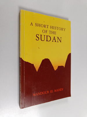 Mandour el Mahdi : A short history of the Sudan