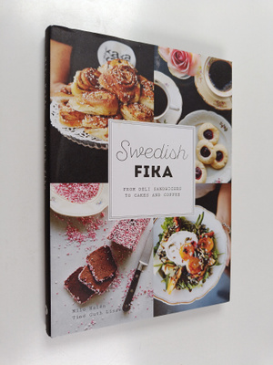 Milo Kalen : Swedish fika : from deli sandwiches to cakes...