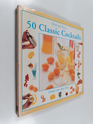Oona Van Den Berg : 50 Classic Cocktails