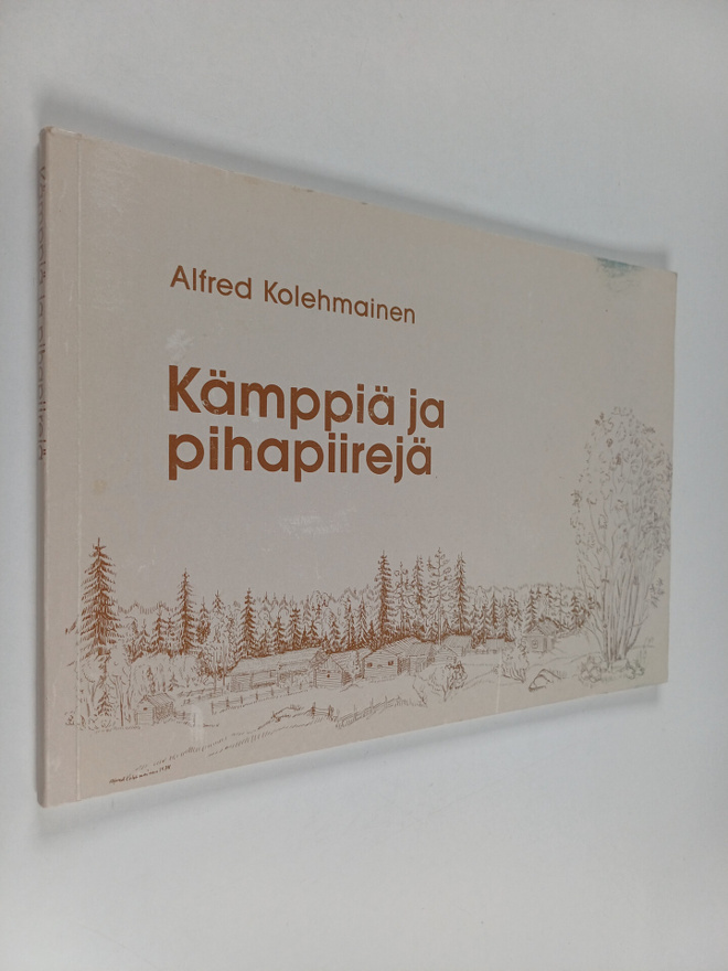 Alfred Kolehmainen : Kämppiä ja pihapiirejä = Rural build...