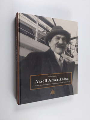 Kaari Raivio : Akseli Amerikassa : Akseli ja Mary Gallen-...