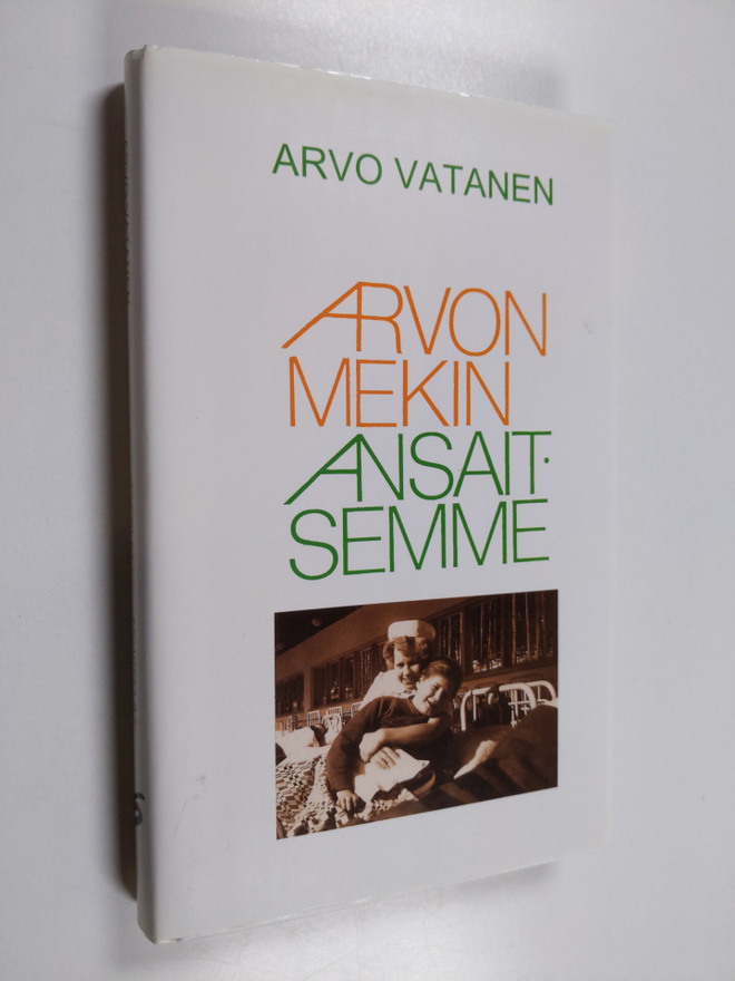 Arvo Vatanen : Arvon mekin ansaitsemme : dokumenttiromaani