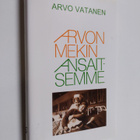 Arvo Vatanen : Arvon mekin ansaitsemme : dokumenttiromaani - pikkukuva 1