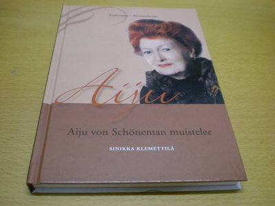 Sinikka Klemettilä: Aiju - Aiju von Schöneman muistelee