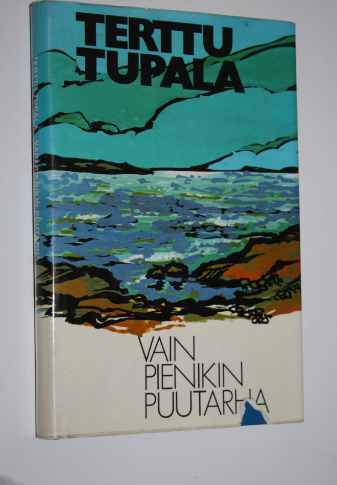 Terttu Tupala : Vain pienikin puutarha