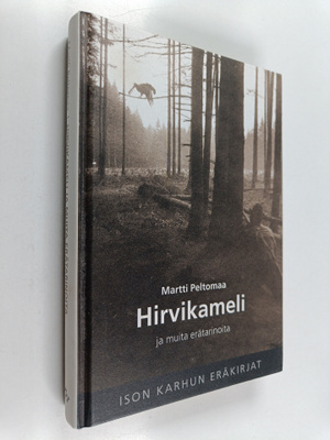 Martti Peltomaa : Hirvikameli ja muita erätarinoita
