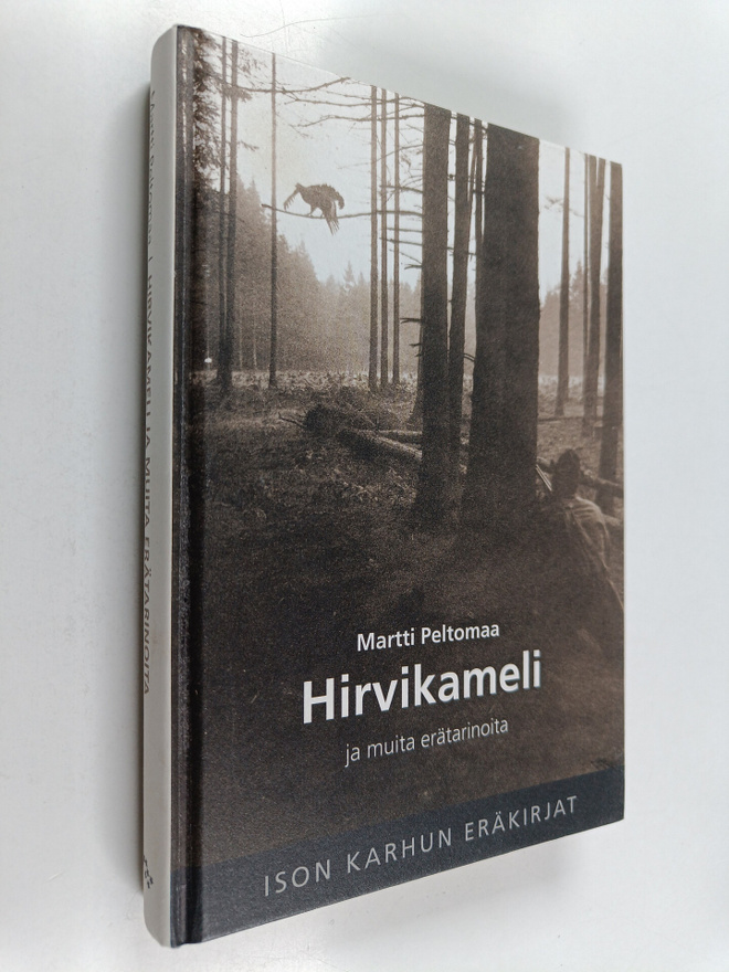 Martti Peltomaa : Hirvikameli ja muita erätarinoita