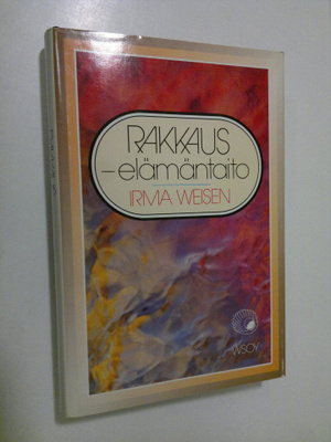 Irma Weisen : Rakkaus - elämäntaito