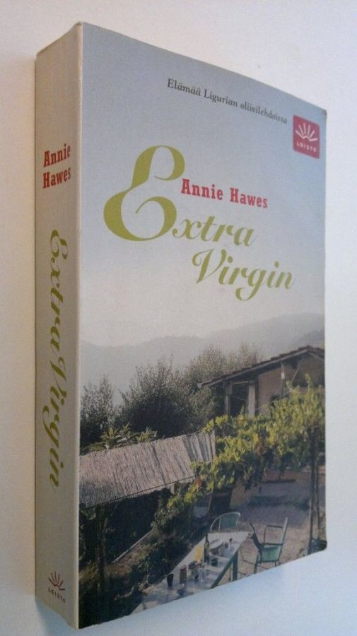 Annie Hawes: Extra Virgin - Elämää Ligurian oliivilehdoissa