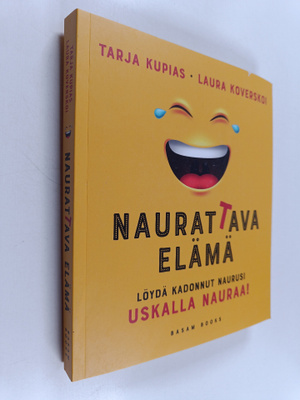 Tarja Kupias : Naurattava elämä : löydä kadonnut naurusi ...