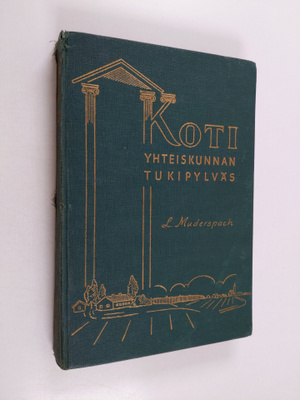 L. Muderspach : Koti : yhteiskunnan tukipylväs