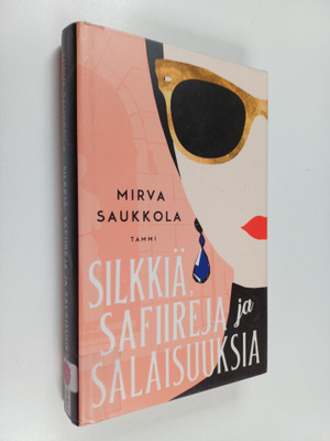Mirva Saukkola : Silkkiä, safiireja ja salaisuuksia