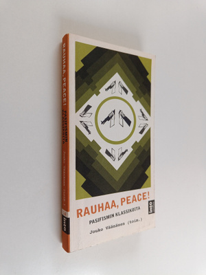 Rauhaa, peace! : pasifismin klassikoita