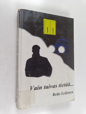 Reijo Lyijynen : Vain taivas tietää : jännitysromaani