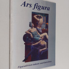 Ars figura : figuratiivisen taiteen suurkatselmus - pikkukuva 1