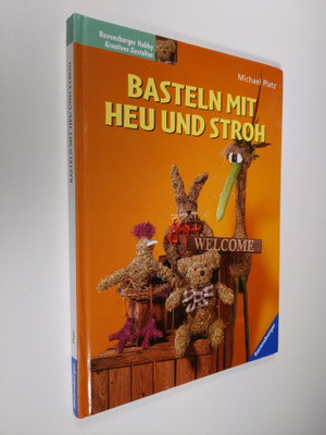 Michael Platz : Basteln mit heu und stroh