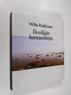 Wille Riekkinen : Ilveilijän hartauskirja (signeerattu)