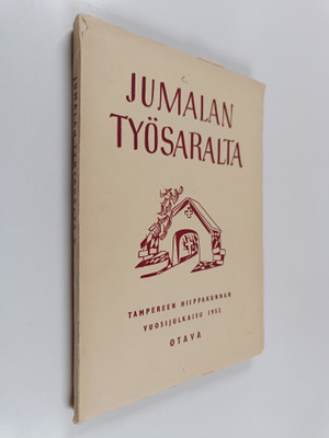 Jumalan työsaralta : Tampereen hiippakunnan vuosijulkaisu...