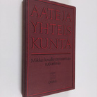 Aate ja yhteiskunta : Mikko Juvalle omistettuja tutkielmia - pikkukuva 1
