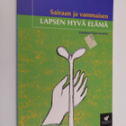 Erja (toim.) Saarinen : Sairaan ja vammaisen lapsen hyvä ... - pikkukuva 1