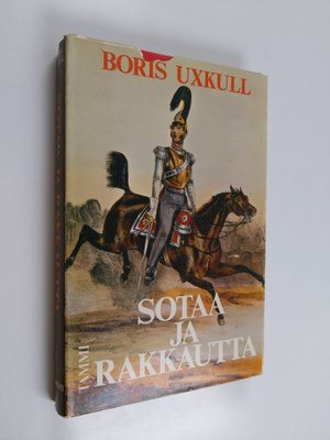 Boris Uxkull : Sotaa ja rakkautta : päiväkirja Napoleonin...