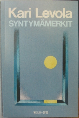 Kari Levola: Syntymämerkit, Weilin+Göös 1984. 74 s.