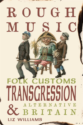 Rough Music: Folk Customs, Transgression and Alternative