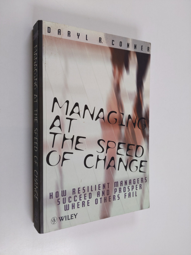 Daryl R. Conner : Managing at the speed of change : how r...