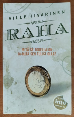 IIvarinen: Raha - Mitä se todella on ja mitä sen tulisi olla