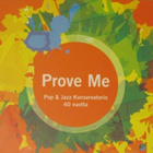 Prove Me • Pop & Jazz Konservatorio 40 vuotta CD - pikkukuva 1