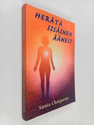 Sonia Choquette : Herätä sisäinen äänesi