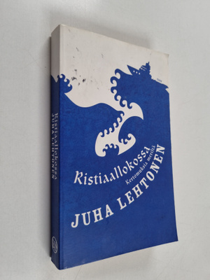 Juha Lehtonen : Ristiaallokossa : kertomuksia meriltä