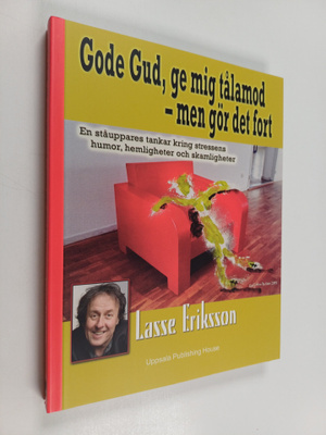 Gode Gud, ge mig tålamod - men gör det fort : en ståuppar...
