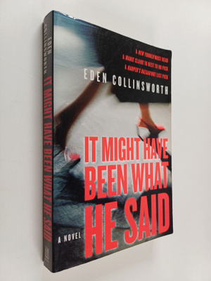 Eden Collinsworth : It Might Have Been What He Said