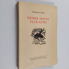 Francis Bull : Henrik Ibsens Peer Gynt - diktningens tilb... - pikkukuva 1