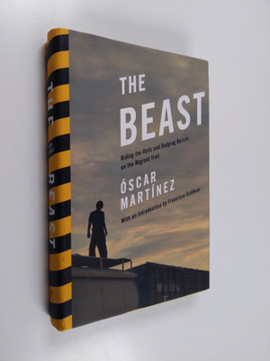 Oscar Martinez : The Beast - Riding the Rails and Dodging...