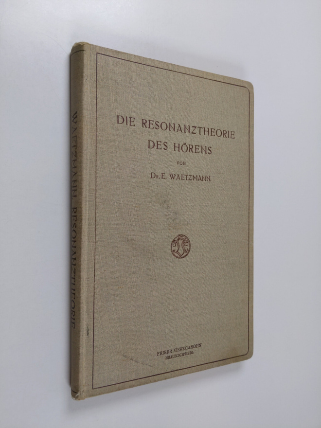Erich Waetzmann : Die resonanztheorie des hörens : als be...